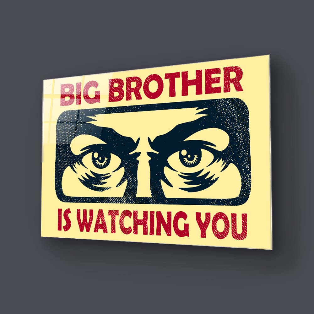 Big Brother Is Watching You Glass Wall Art