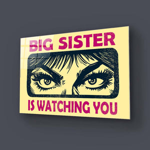 Big Sister Is Watching You Glass Wall Art