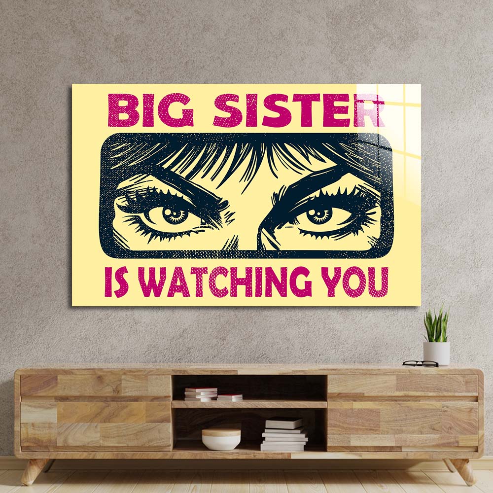 Big Sister Is Watching You Glass Wall Art