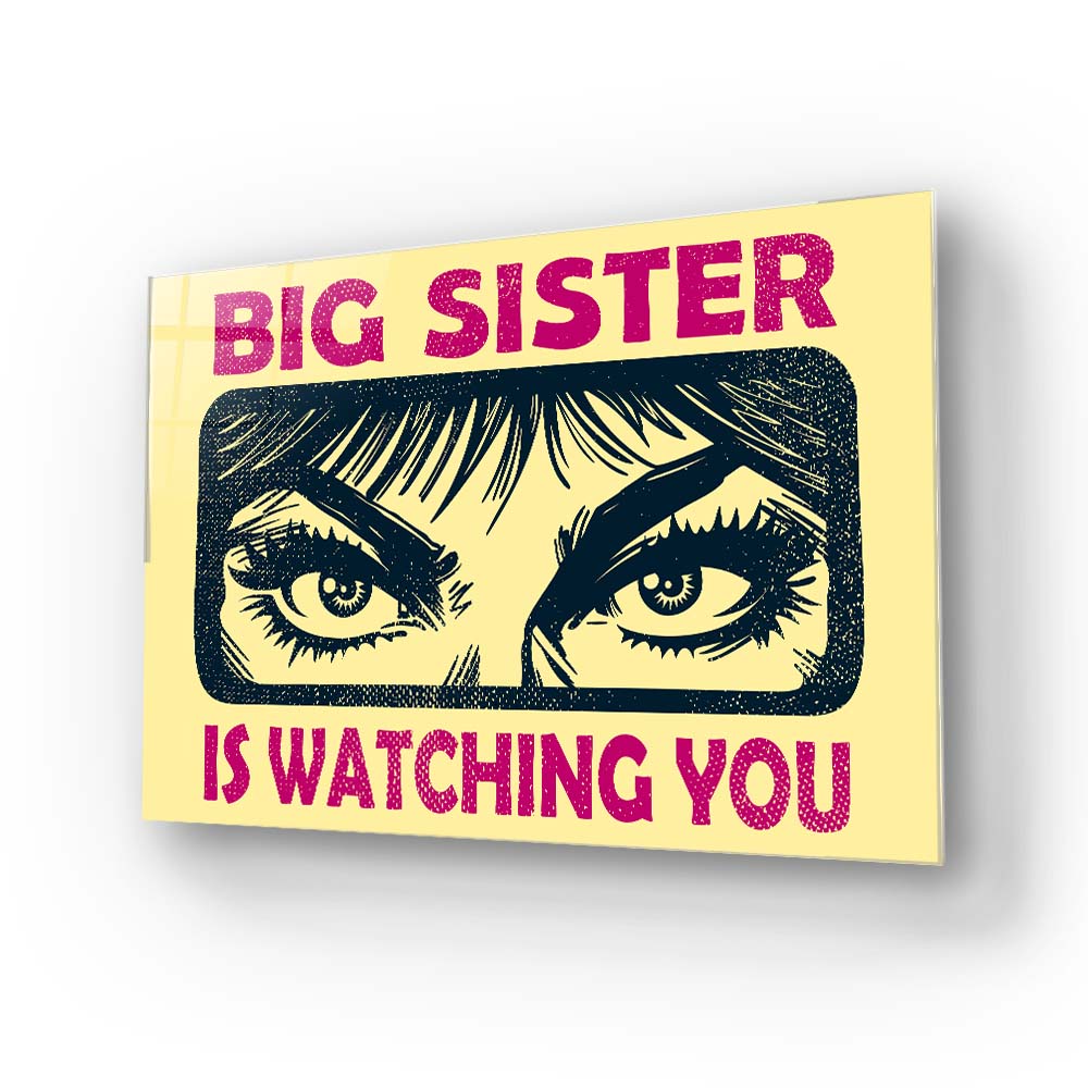 Big Sister Is Watching You Glass Wall Art