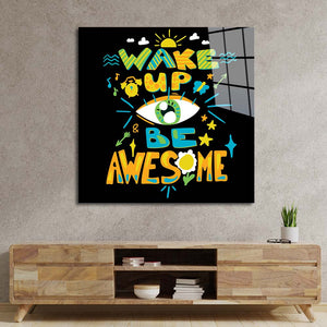 Wake up and Be Awesome Glass Wall Art