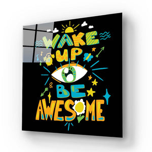 Wake up and Be Awesome Glass Wall Art